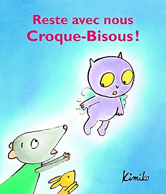 Reste avec Nous Croque Bisous !