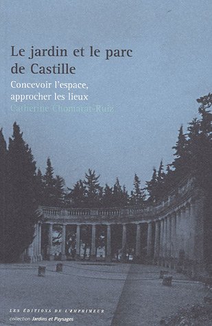 Le jardin et le parc de Castille : Concevoir l'espace, approcher les lieux