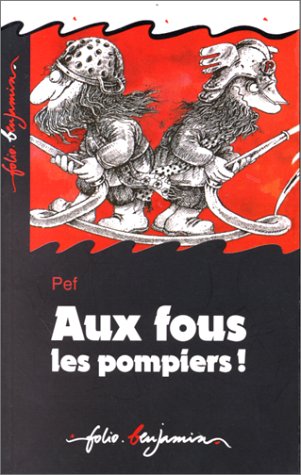 Aux fous les pompiers !