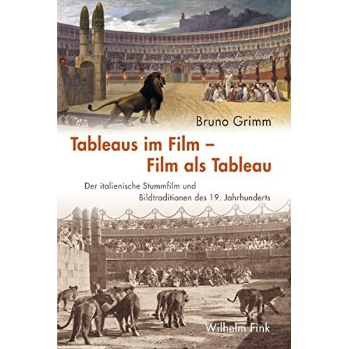 Tableaus im Film - Film als Tableau. Der italienische Stummfilm und Bildtraditionen des 19. Jahrhunderts