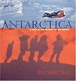 Front cover for the book Antarctica: A Year at the Bottom of the World by Jim Mastro