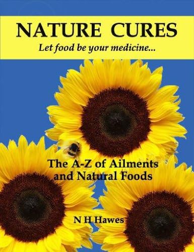 Nature Cures: the A to Z of Ailments and Natural Foods