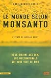 Le monde selon Monsanto : de la dioxine aux OGM, une multinationale qui vous veut du bien.