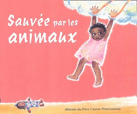 couverture de : Sauv&eacute;e par les animaux