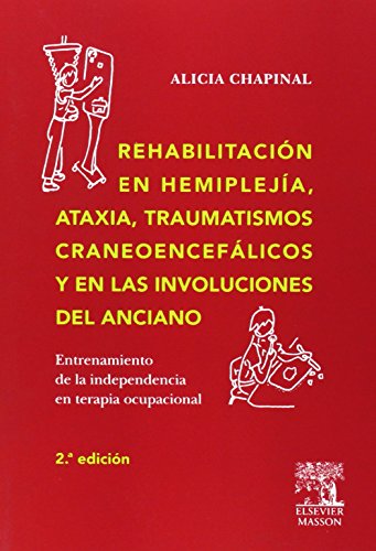 Rehabilitación en hemiplejía, ataxia, traumatismos craneoencefálicos y en las involuciones del an Rehabilitación en hemiplejía, ataxia, traumatismos craneoencefálicos y en las involuciones del an