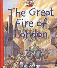 The Great Fire Of London (Beginning History): Amazon.co.uk: Liz Gogerly ...