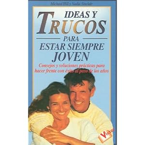 Ideas y trucos para estar siempre joven (Ideas Y Trucos / Practical Ideas Series)