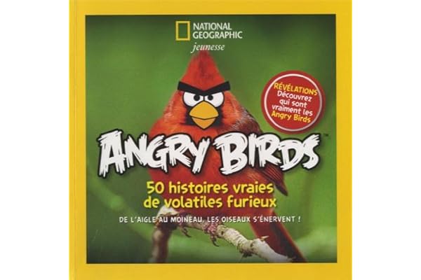 Angry Birds, 50 histoires vraies de volatiles furieux: De l'aigle au moineau, les oiseaux s'énervent !