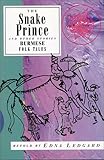 The Snake Prince and Other Stories: Burmese Folk Tales (International Folk Tales Series) by 