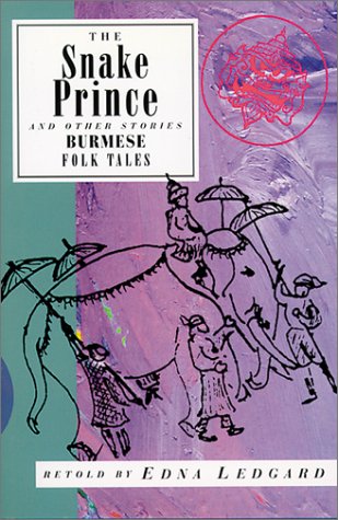 The Snake Prince and Other Stories: Burmese Folk Tales (International Folk Tales Series)