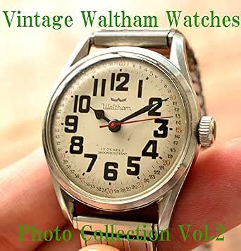 Waltham Vintage Antique American Watches Photo Collection Vol.2 (English  Edition) eBook : tanaka, daisuke: Amazon.it: Kindle Store