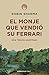 El monje que vendió su Ferrari: Una fábula espiritual (CLAVE) by 