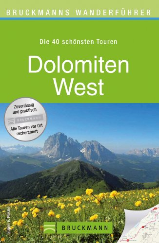 Download Wanderführer Dolomiten West: Die 40 schönsten Touren zum Wandern rund um Brixen, Langkofel, Heiligkreuz, Schlern, Fanes, Seiser Alm und die Sella Ronda, ... zum Download (Bruckmanns Wanderführer) Download Wanderführer Dolomiten West: Die 40 schönsten Touren zum Wandern rund um Brixen, Langkofel, Heiligkreuz, Schlern, Fanes, Seiser Alm und die Sella Ronda, ... zum Download (Bruckmanns Wanderführer)