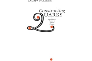 Constructing Quarks: A Sociological History of Particle Physics