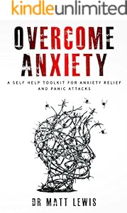Overcome Anxiety: A Self Help Toolkit for Anxiety Relief and Panic Attacks