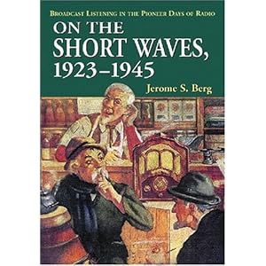 On the Short Waves, 1923-1945: Broadcast Listening in the Pioneer Days of Radio