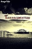 Bücher Neuerscheinungen 2022 - Todesschwestern: Thriller von Arwyn Yale