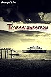 Buchinformationen und Rezensionen zu Todesschwestern: Thriller von Arwyn Yale