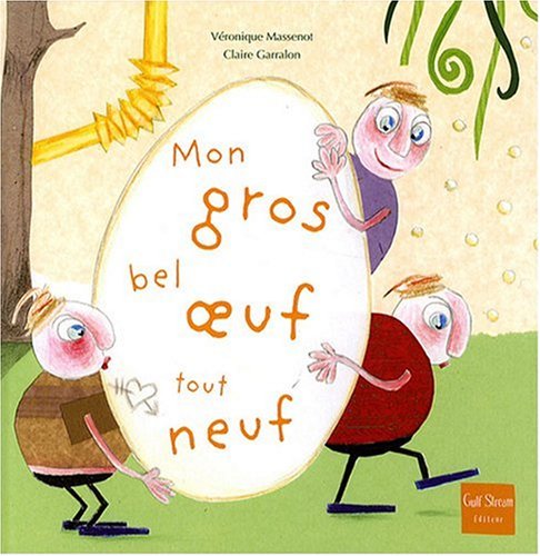 couverture de : Mon  gros bel oeuf tout neuf