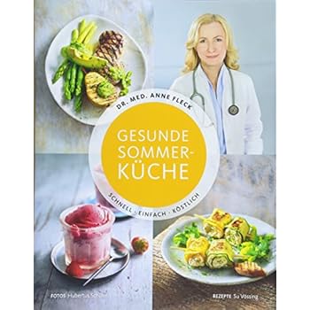 Gesunde Sommerküche - Schnell. Einfach. Köstlich. Gesunde Sommerküche - Schnell. Einfach. Köstlich.