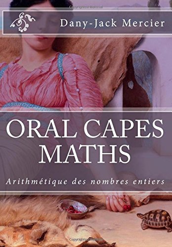 ORAL CAPES MATHS : Arithmétique des nombres entiers gratuit