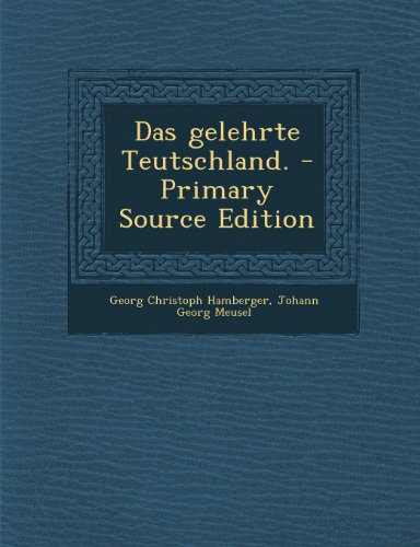 Das Gelehrte Teutschland. - Primary Source Edition
