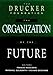 The Drucker Foundation: The Organization of the Future (Drucker Foundation Future Series) by 