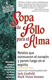  Sopa de pollo para el alma/ Chicken Soup for the Soul: Relatos Que Conmueven El Corazon Y Ponen Fuego En El Espiritu