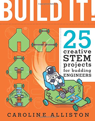 Build It!: 25 creative STEM projects for budding engineers (metric ed.)