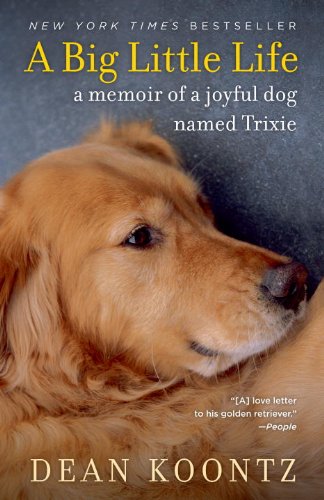 A Big Little Life: A Memoir of a Joyful Dog Named Trixie (English Edition) A Big Little Life: A Memoir of a Joyful Dog Named Trixie (English Edition)