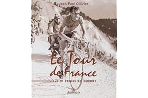 Le Tour de France : Lieux et Etapes de légende