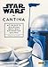Star Wars Kochbuch: Cantina: 40 Rezepte aus einer weit, weit entfernten Galaxis by