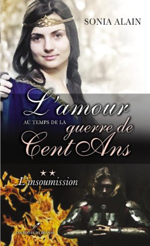 Livres Couvertures de L'amour au temps de la guerre de Cent Ans 2 : L'insoumission