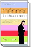 Männer sind Frauensache: Was Frauen über Männer wissen sollten (Neues Leben Edition)