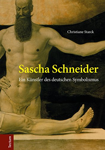 Download Sascha Schneider: Ein Künstler des deutschen Symbolismus (Wissenschaftliche Beiträge aus dem Tectum-Verlag 5) Download Sascha Schneider: Ein Künstler des deutschen Symbolismus (Wissenschaftliche Beiträge aus dem Tectum-Verlag 5)