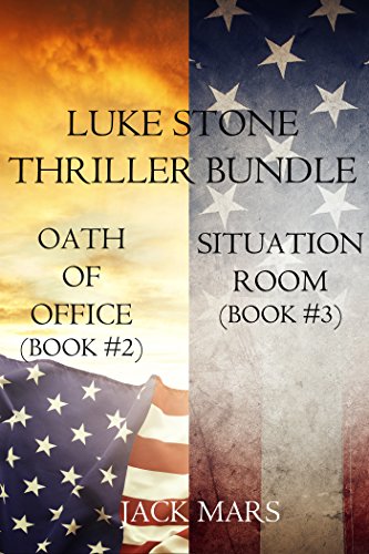 Download Luke Stone Thriller Bundle: Oath of Office (#2) and Situation Room (#3) (A Luke Stone Thriller)
