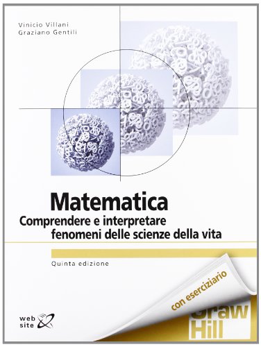 Matematica. Comprendere e interpretare fenomeni delle scienze della vita Matematica. Comprendere e interpretare fenomeni delle scienze della vita