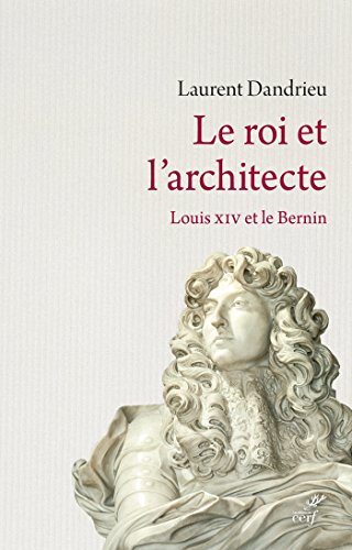 Download Le roi et l'architecte : Louis XIV et le Bernin Download Le roi et l'architecte : Louis XIV et le Bernin