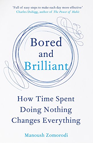 Download Bored and Brilliant: How Time Spent Doing Nothing Changes Everything Download Bored and Brilliant: How Time Spent Doing Nothing Changes Everything