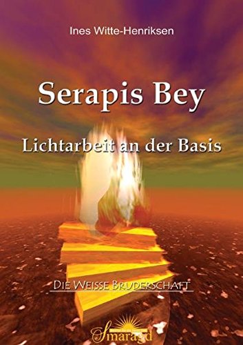 Serapis Bey: Lichtarbeit an der Basis