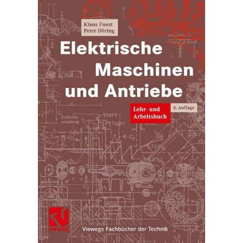 [PDF] Download Elektrische Maschinen und Antriebe: Lehr- und Arbeitsbuch (Viewegs Fachbücher der Technik) Kostenlos