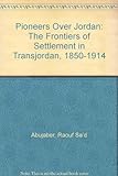 Image de Pioneers over Jordan: The Frontier of Settlement in Transjordan, 1850-1914