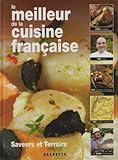 Le meilleur de la cuisine française saveurs et terroirs
