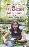 Der Pflanzen-Messias - Abenteuerliche Reisen zu den seltensten Arten der Welt by Carlos Magdalena, Barbara Neeb