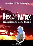 Riss in der Matrix: Begegnung mit einer anderen Dimension by 