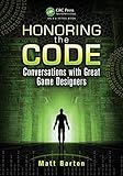 [(Honoring the Code : Conversations with Great Game Designers)] [By (author) Matt Barton] published on (April, 2013) by Matt Barton