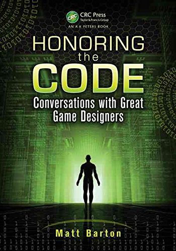 [(Honoring the Code : Conversations with Great Game Designers)] [By (author) Matt Barton] published on (April, 2013)
