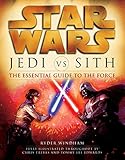 Jedi vs. Sith: Star Wars: The Essential Guide to the Force (Star Wars: Essential Guides) by 