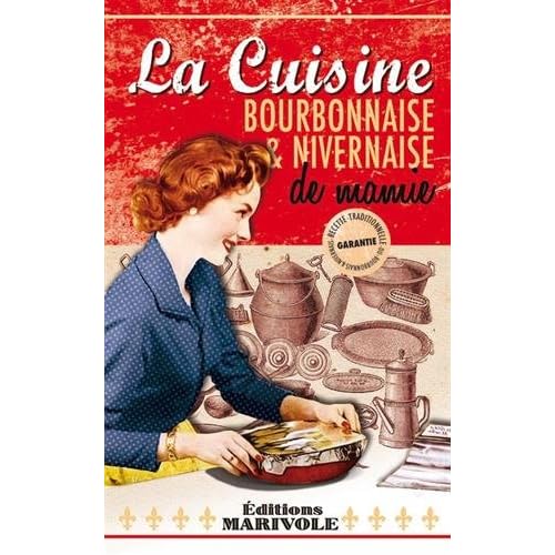 La cuisine bourbonnaise et nivernaise de mamie La cuisine bourbonnaise et nivernaise de mamie