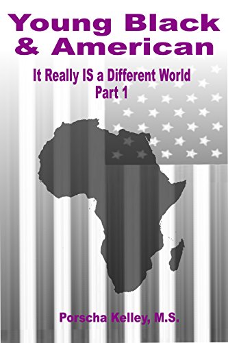 Young Black  &  American: It Really IS a Different World (PART 1) (English Edition)